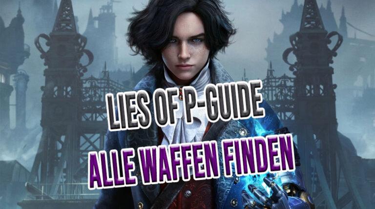 Lies Of P Alle Waffen Und Fundorte Des Spiels